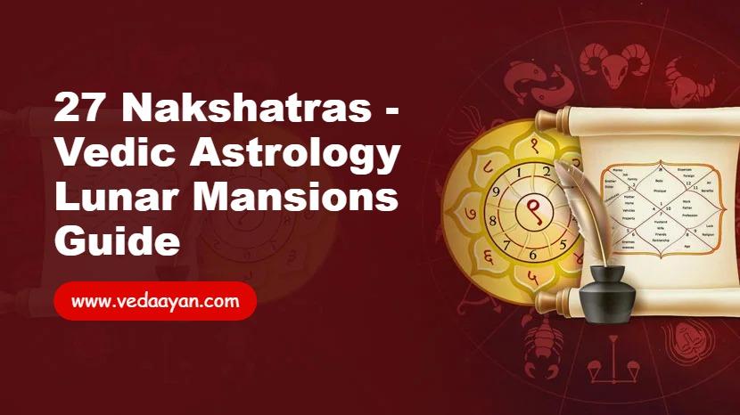 27 Nakshatras - Vedic Astrology Lunar Mansions Guide