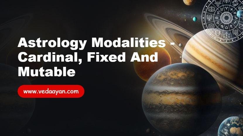 Astrology Modalities - Cardinal, Fixed and Mutable
