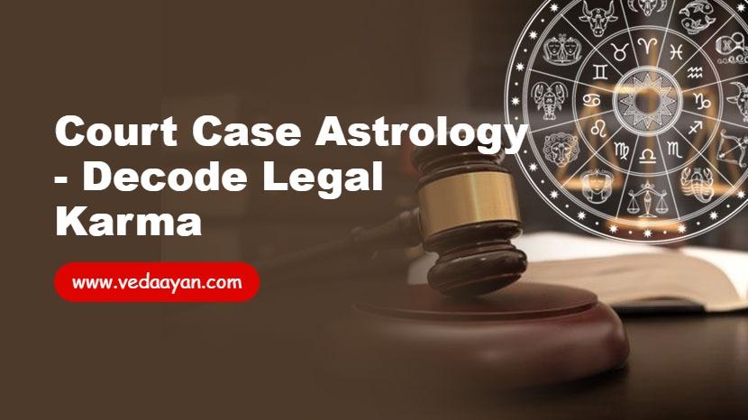 Court Case Astrology - Decode Legal Karma