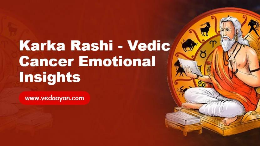 Karka Rashi - Vedic Cancer Emotional Insights