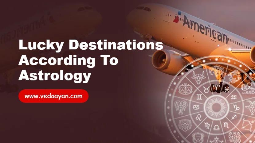 Lucky Destinations According to Astrology