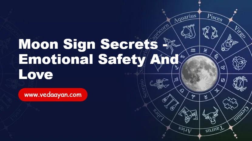 Moon Sign Secrets - Emotional Safety and Love