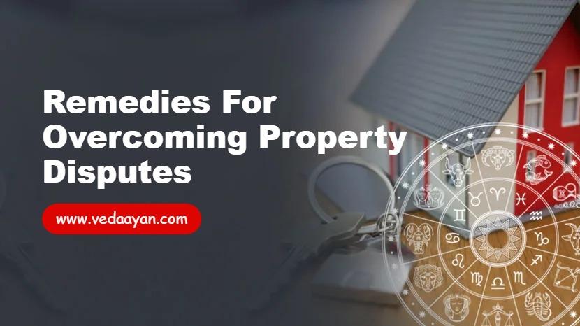 Remedies for Overcoming Property Disputes