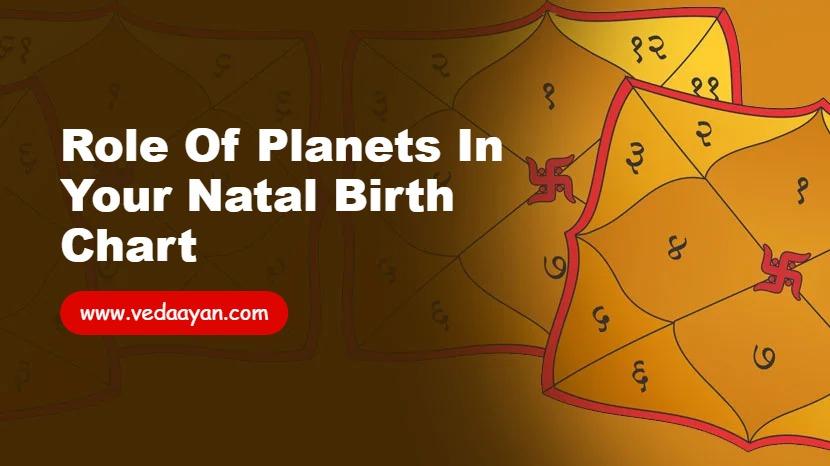 Role of Planets in Your Natal Birth Chart