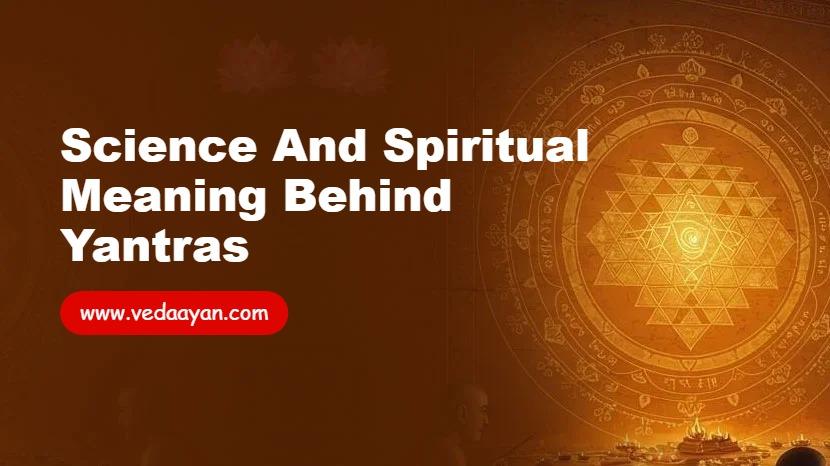 Science and Spiritual Meaning Behind Yantras