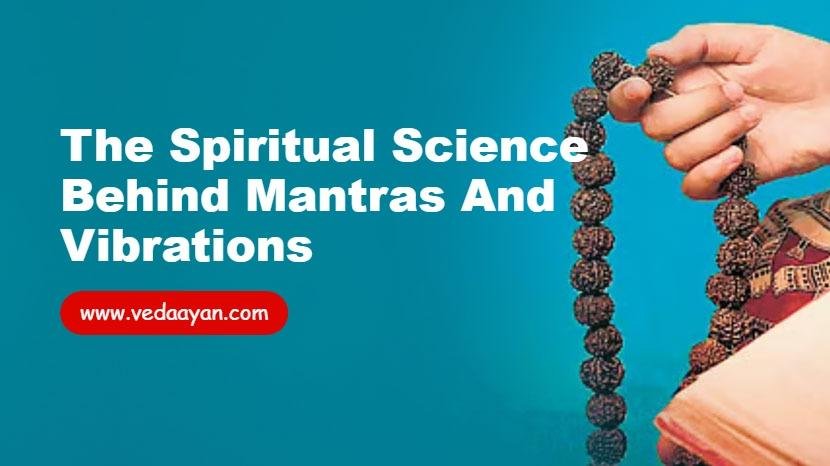 The Spiritual Science Behind Mantras and Vibrations