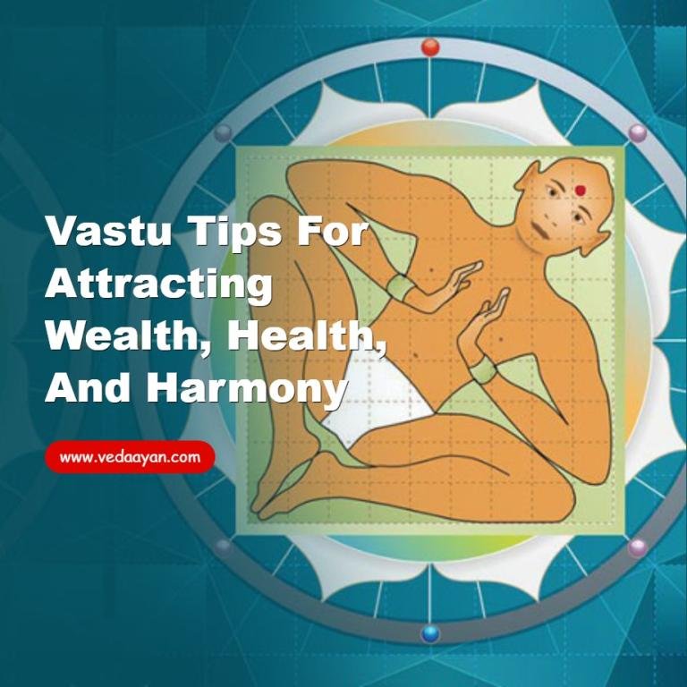 Vastu Tips for Attracting Wealth, Health, and Harmony
