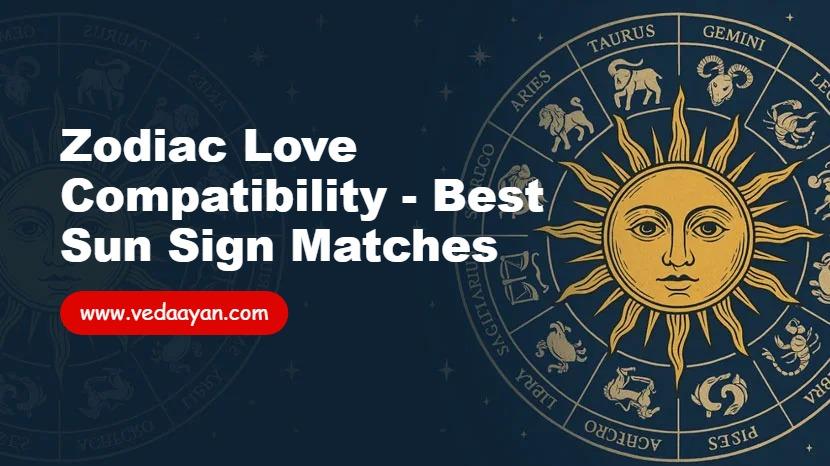 Zodiac Love Compatibility - Best Sun Sign Matches