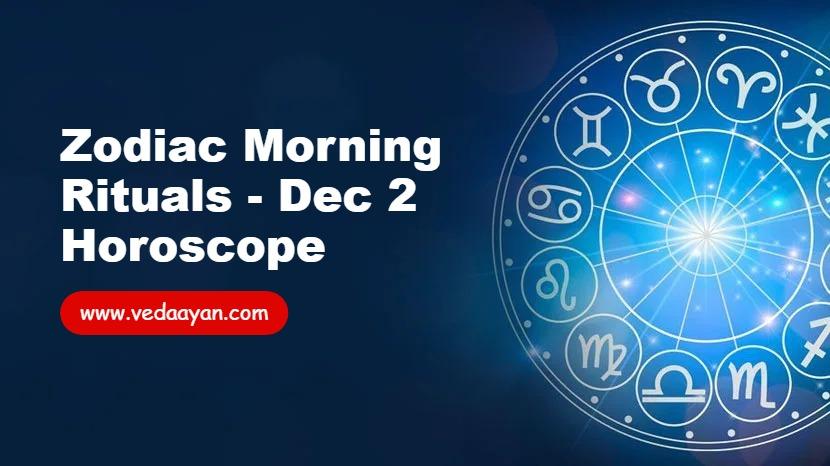 Zodiac Morning Rituals - Dec 2 Horoscope
