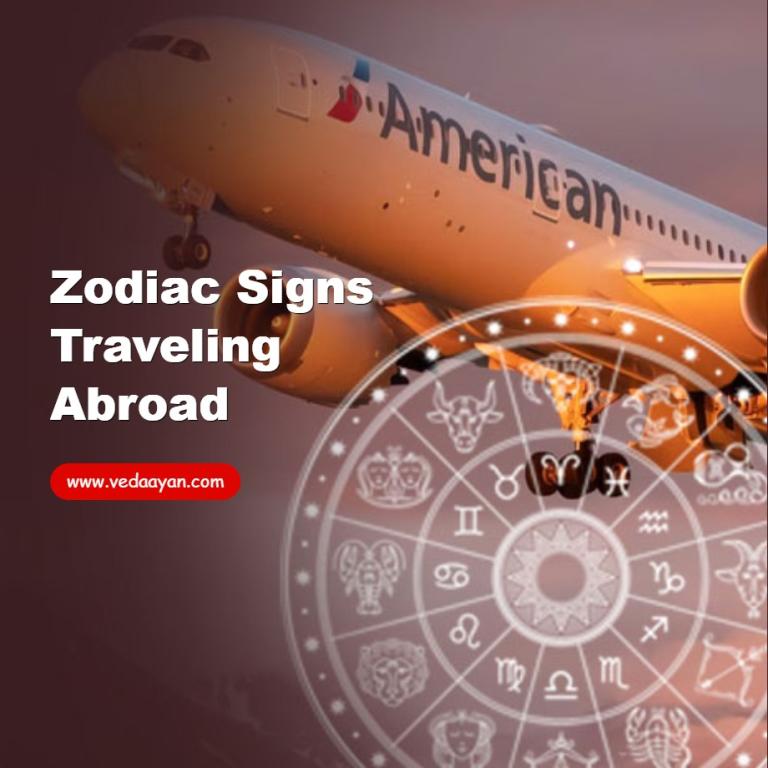 Zodiac Signs Traveling Abroad